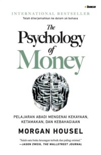 The Psychology of Money : Pelajaran Abadi Mengenai Kekayaan, Ketamakan, dan Kebahagiaan