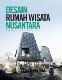Desain Rumah Wisata Nusantara : Sayembara Desain Rumah Wisata (Homestay) Nusantara