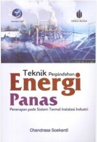 Image of Teknik Perpindahan Energi Panas : Penerapan pada Sistem Termal Instalasi Industri