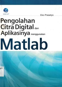 Pengolahan Citra Digital dan Aplikasinya Menggunakan Matlab