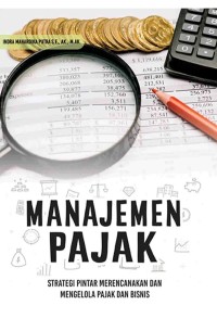 Manajemen Pajak : Strategi Pintar Merencanakan dan Mengelola Pajak dan Bisnis