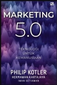 Marketing 5.0 : Teknologi untuk Kemanusiaan