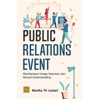 Public Relations Event : Membangun Image. Reputasi, dan Mutual Understanding