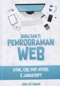 Buku Sakti Pemrograman WEB : HTML, CSS, PHP, MySQL & Javascript