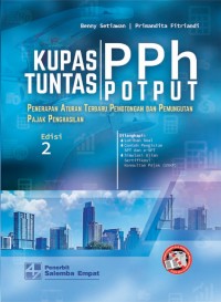 Kupas Tuntas PPH POTPUT : Penerapan Aturan Terbaru Pemotongan dan Pemungutan Pajak Penghasilan