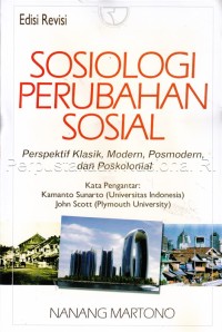 Sosiologi Perubahan Sosial : Perspektif Klasik, Modern, Posmodern, dan Poskolonial