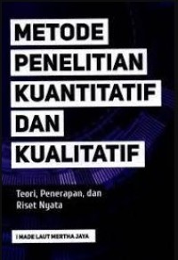 Metode Penelitian Kuantitatif dan Kualitatif : Teori, Penerapan dan Riset Nyata