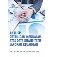 Analisis Detail dan Mendalam Atas Data Kuantitatif Laporan Keuangan