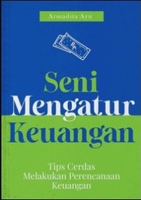 Image of Seni Mengatur Keuangan : Tips Cerdas Melakukan Perencanaan Keuangan