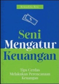 Seni Mengatur Keuangan : Tips Cerdas Melakukan Perencanaan Keuangan