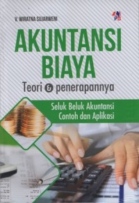 Image of Akuntansi Biaya Teori dan Penerapannya : Seluk Beluk Akuntansi Contoh dan Aplikasinya