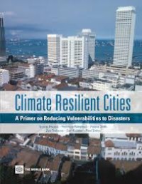 Climate resilient cities a primer on reducing vulnerabilities to disasters