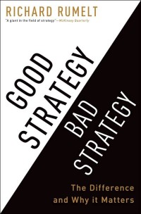 Good Strategy Bad Strategy : Strategi Baik dan Buruk Dalam Bisnis