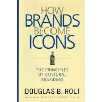 How Brands Become Icons: The Principles of Cultural Branding