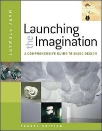 Launching the imagination : a comprehensive guide to basic design