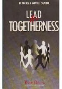 Image of Lead to togetherness : leaders & social capital