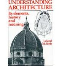 Understanding Architecture: Its Elements, History, And Meaning