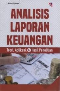 Analisis Laporan Keuangan : Teori, Aplikasi, & Hasil Penelitian