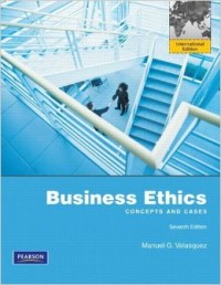 Business Ethics : Concepts and Cases