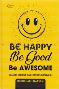 Be Good, Be Happy, Be Awesome