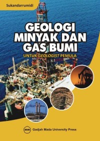 Image of Geologi Minyak dan Gas Bumi : Untuk Geologist Pemula