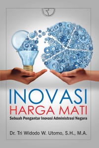 Inovasi Harga Mati : Sebuah Pengantar Inovasi Administrasi Negara