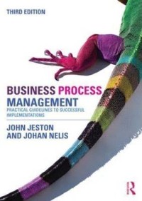 Business Process Management : Practical Guidelines to Successful Implementations