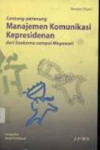 Centang-perenang manajemen komunikasi kepresidenan dari Soekarno sampai Megawati