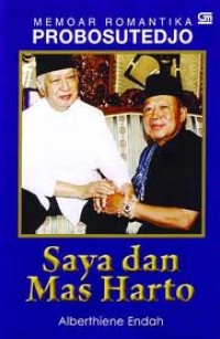 Memoar Romantika Probosutedjo : Saya dan Mas Harto