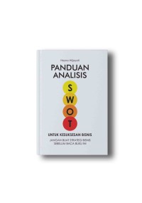 Panduan Analisis SWOT : Untuk Kesuksesan Bisnis