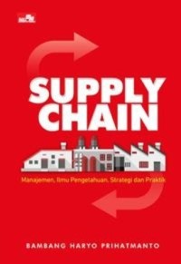 Image of Supply Chain : Manajemen, Ilmu Pengetahuan, Strategi dan praktik