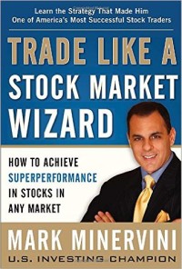 Image of Trade Like a Stock Market Wizard : How to Achieve Superperformance in Stocks in Any Market