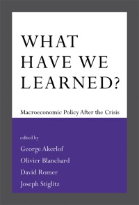 What Have We Learned? : Macroeconomic Policy After the Crisis